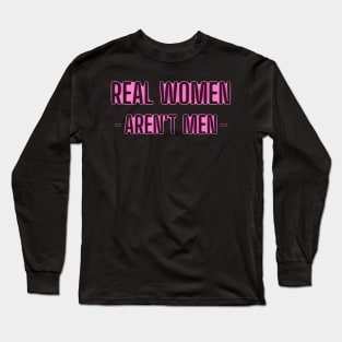 real women aren't men Long Sleeve T-Shirt